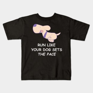 Run like your dog sets the pace Kids T-Shirt